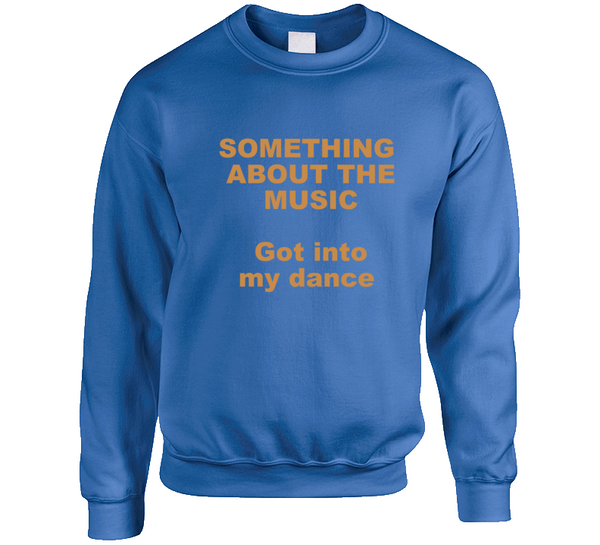 Something About The Music / Sweatshirts